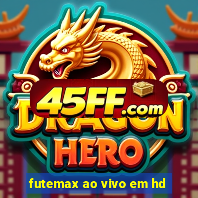 futemax ao vivo em hd